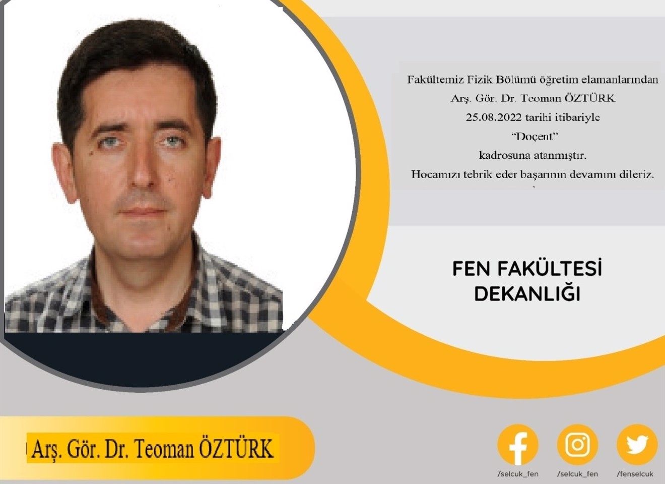 Fakültemiz Fizik Bölümü öğretim üyelerinden Arş.Gör.Dr.Teoman Öztürk Doçent kadrosuna atanmıştır.