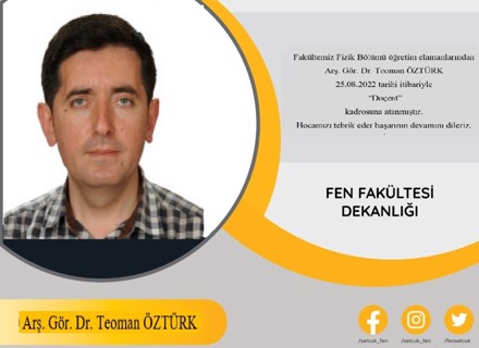 Fakültemiz Fizik Bölümü öğretim üyelerinden Arş.Gör.Dr.Teoman Öztürk Doçent kadrosuna atanmıştır.