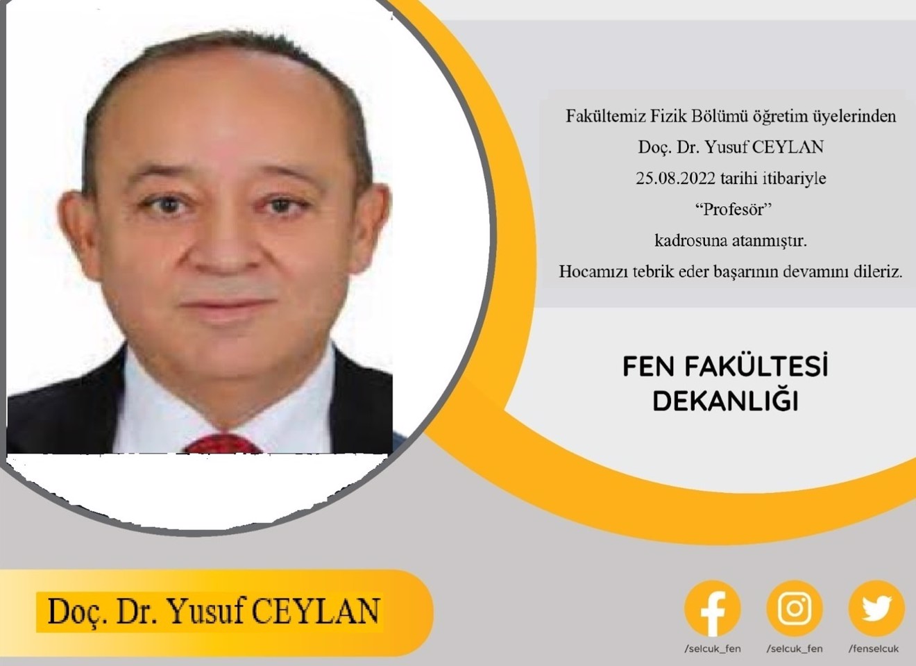 Fakültemiz Fizik Bölümü öğretim üyelerinden Doç.Dr.Yusuf Ceylan Profesör kadrosuna atanmıştır.