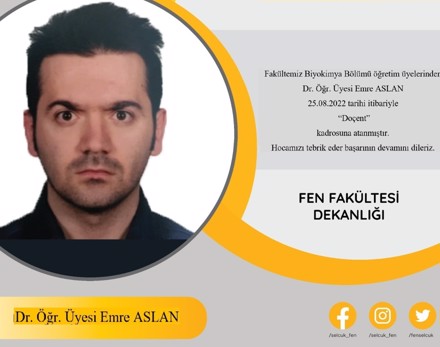 Fakültemiz Biyokimya Bölümü öğretim üyelerinden Dr.Öğr.Üyesi Emre Aslan Doçent kadrosuna atanmıştır.