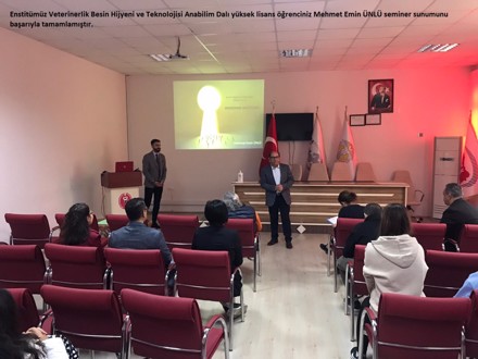 Enstitümüz Veterinerlik Besin Hijyeni ve Teknolojisi Anabilim Dalı öğrencisi Mehmet Emin ÜNLÜ'nün Seminer Sunumu Hk.