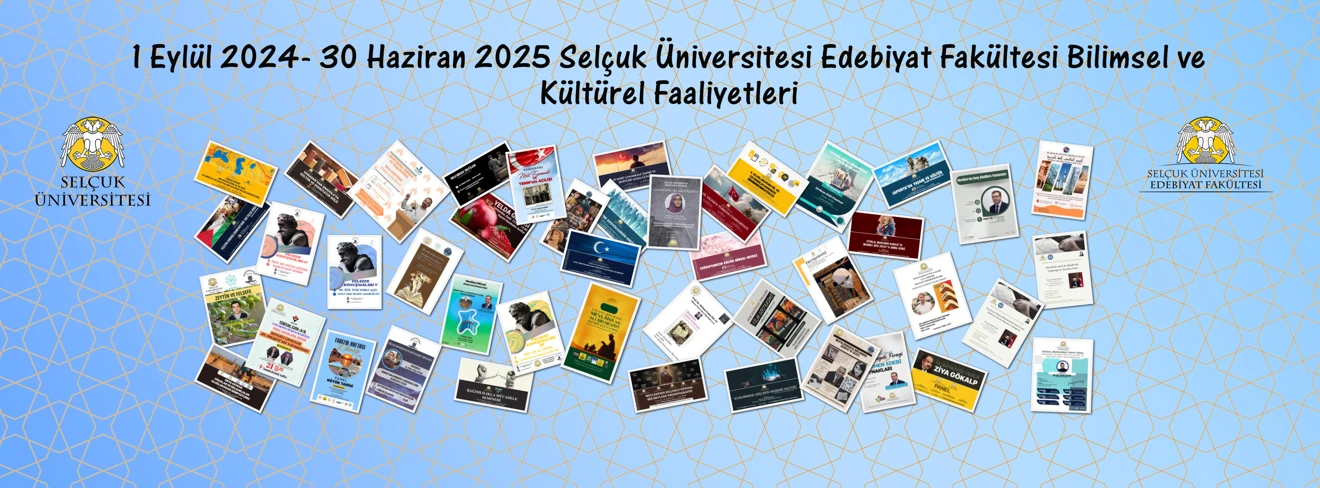 1 Eylül 2024- 30 Haz 2025 Selçuk Üniversitesi Edebiyat Fakültesi Bilimsel ve Kültürel Faaliyetleri