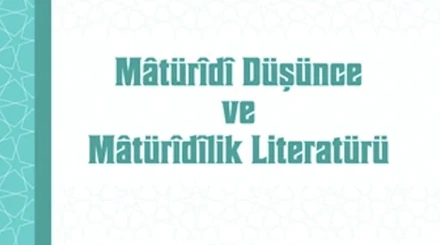 Mâtürîdî Düşünce ve Mâtürîdîlik Literatürü Kitabı yayınlandı