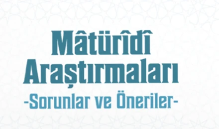 Matüridi Araştırmaları (Sorun ve Öneriler) Kitabı Yayınlandı