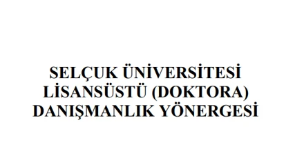 Selçuk Üniversitesi Danışmanlık Yönergesi (Doktora) ve Uzmanlık Alan Yönergesi Hk.